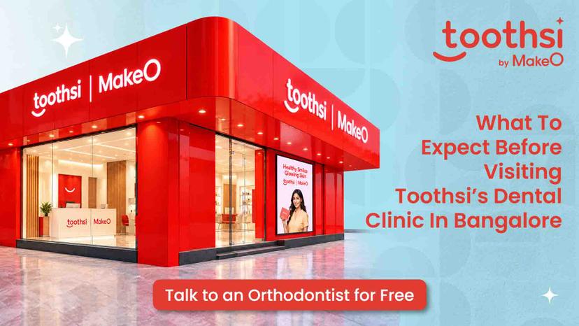First Time at a Toothsi Dental Clinic in Bangalore? Here's What Your Visit Will Look Like